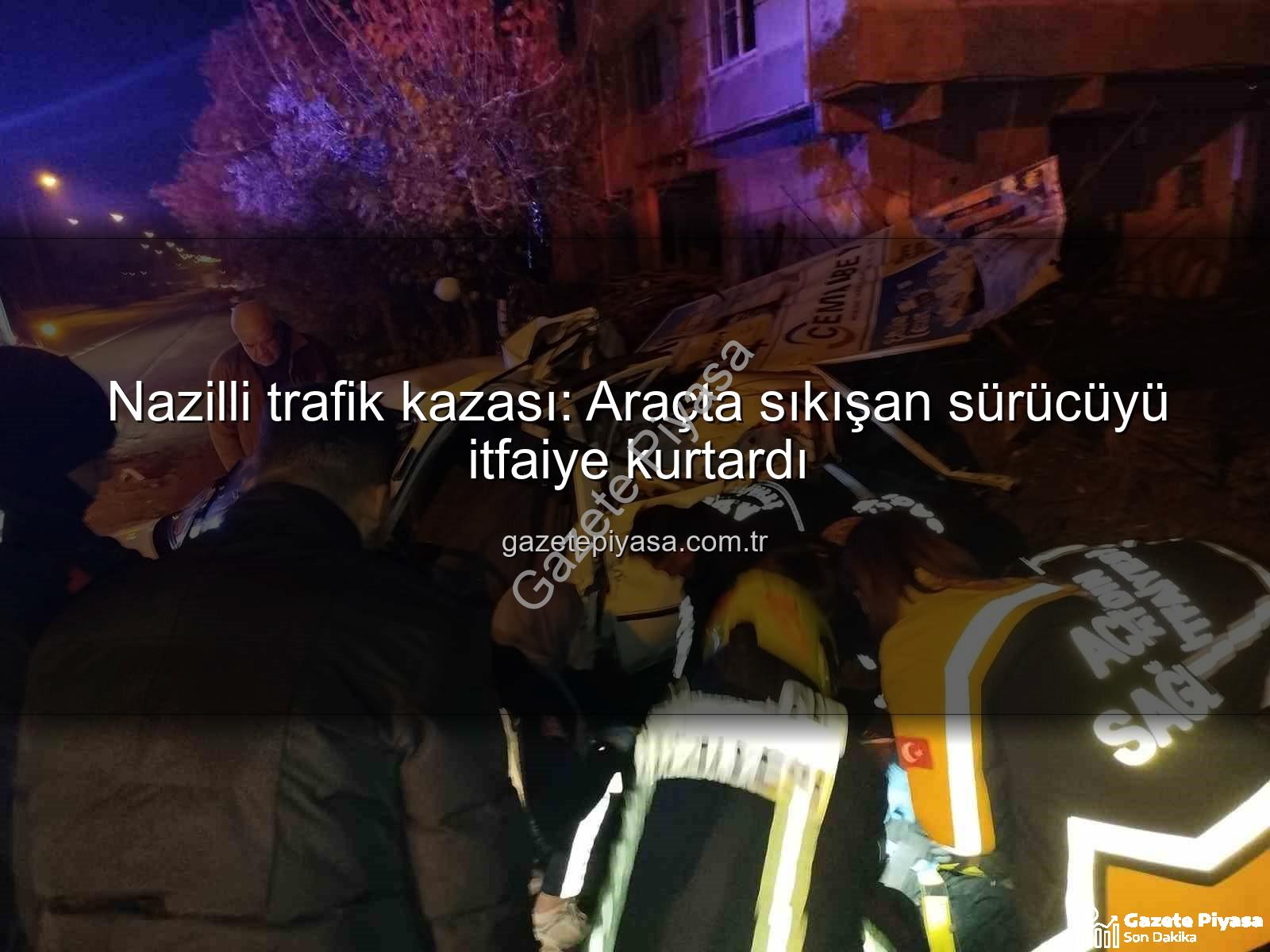 Nazilli trafik kazası - Nazilli trafik kazası: Araçta sıkışan sürücüyü itfaiye kurtardı