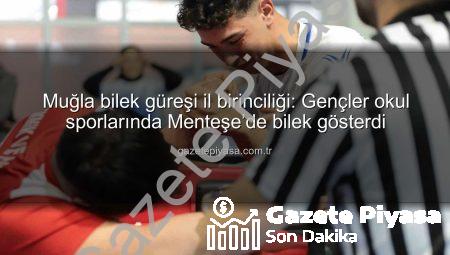 Muğla bilek güreşi il birinciliği: Gençler okul sporlarında Menteşe’de bilek gösterdi