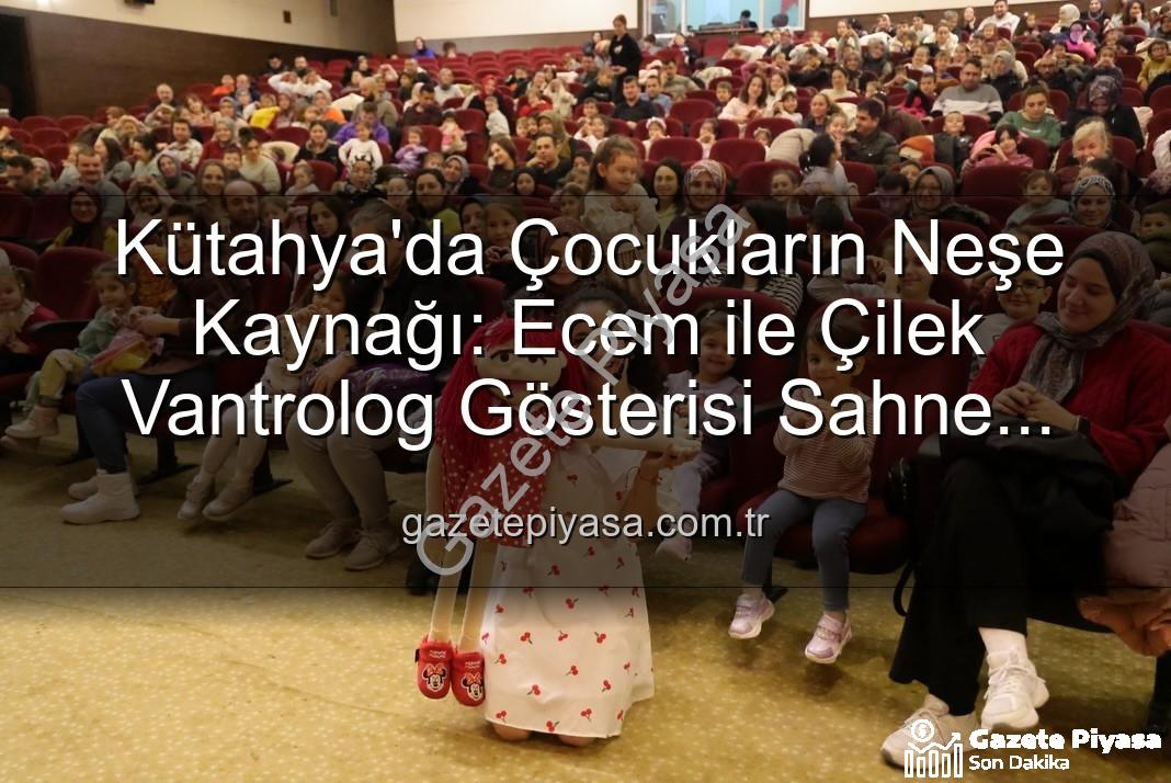 Ecem ile Çilek Vantrolog Gösterisi - Kütahya'da Çocukların Neşe Kaynağı: Ecem ile Çilek Vantrolog Gösterisi Sahne Aldı