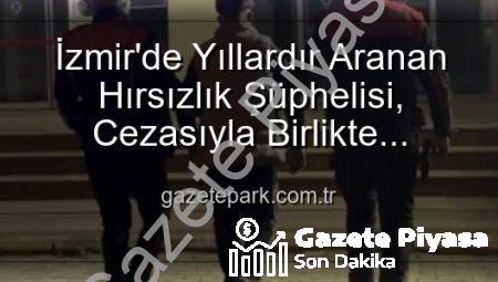 İzmir’de Şok Gelişme: 42 Yıl Hapis Cezasıyla Aranan Firari Yakalandı!