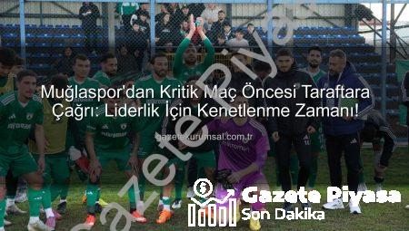 Muğlaspor Liderliğini Karaman FK Maçıyla Taçlandırmak İstiyor: Kritik Randevu Detayları Gazetepiyasa.com.tr’de