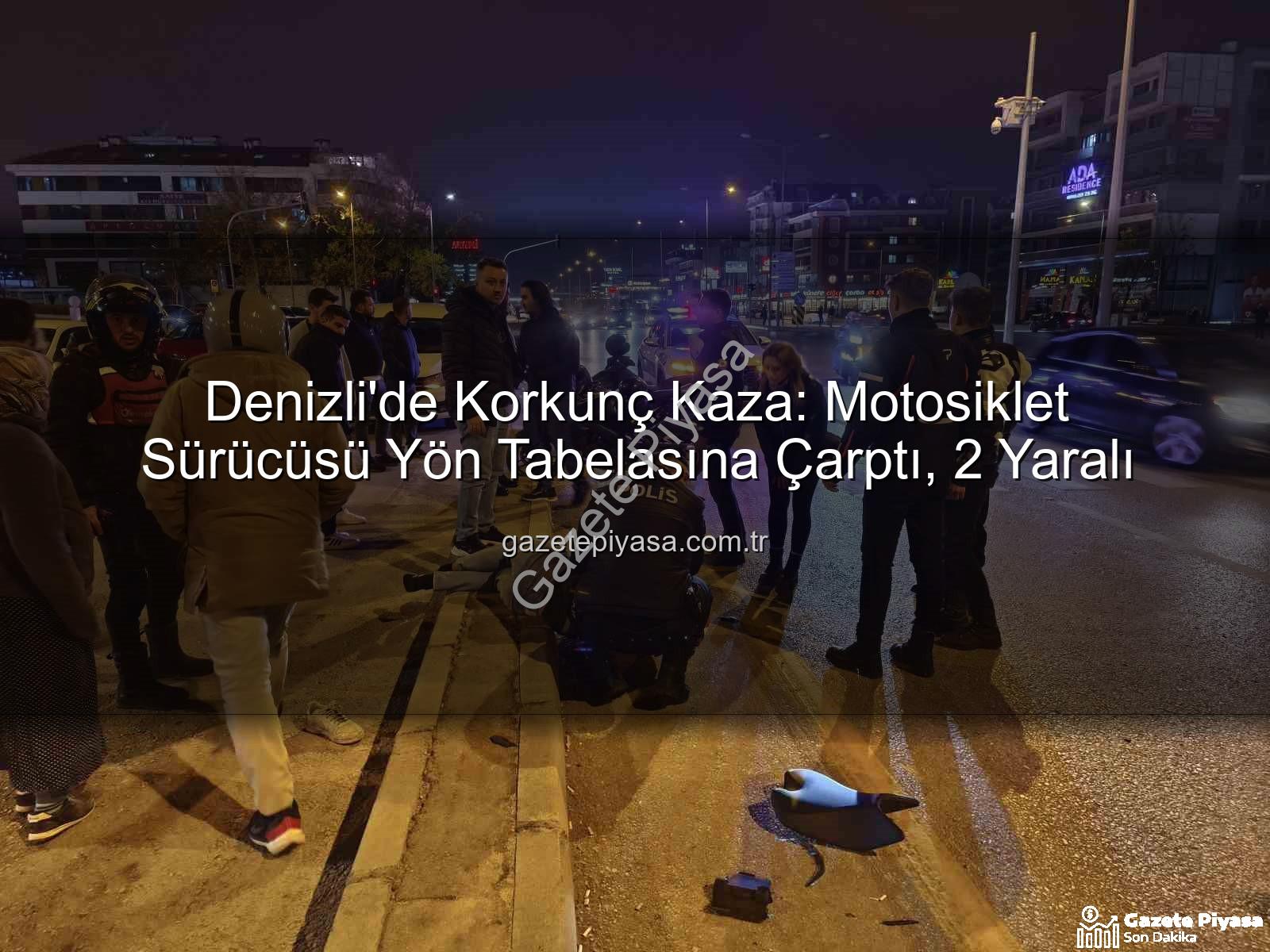 motosiklet kazası denizli - Denizli'de Korkunç Kaza: Motosiklet Sürücüsü Yön Tabelasına Çarptı, 2 Yaralı