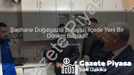 Şaphane’de Yeni Dönem: Doğalgaz Konforu Vatandaşlarla Buluştu
