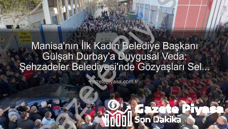 Manisa’nın İlk Kadın Belediye Başkanı Gülşah Durbay’a Duygusal Veda: Şehzadeler Belediyesi’nde Gözyaşları Sel Oldu