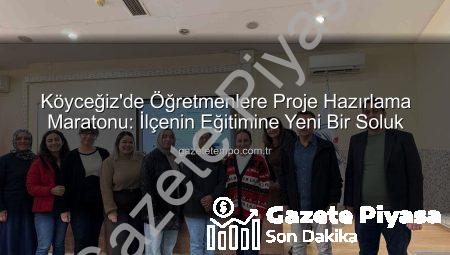 Köyceğiz Öğretmenlerinden Proje Odaklı Hamle: Eğitimle Geleceğe Yatırım