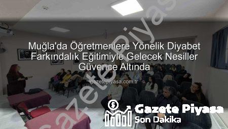 Muğla’da Öğretmenlere Yönelik Diyabet Farkındalık Eğitimiyle Gelecek Nesiller Güvence Altında