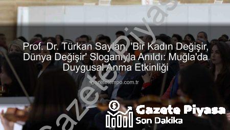 Prof. Dr. Türkan Saylan, ‘Bir Kadın Değişir, Dünya Değişir’ Sloganıyla Muğla’da Anıldı