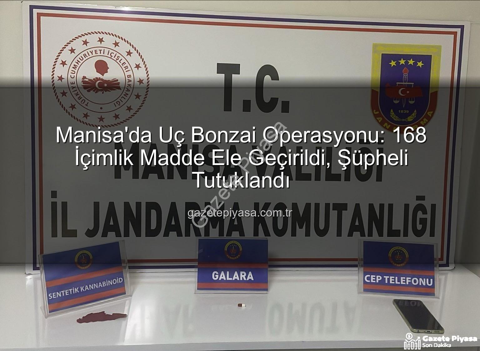 uç bonzai - Manisa'da Uç Bonzai Operasyonu: 168 İçimlik Madde Ele Geçirildi, Şüpheli Tutuklandı