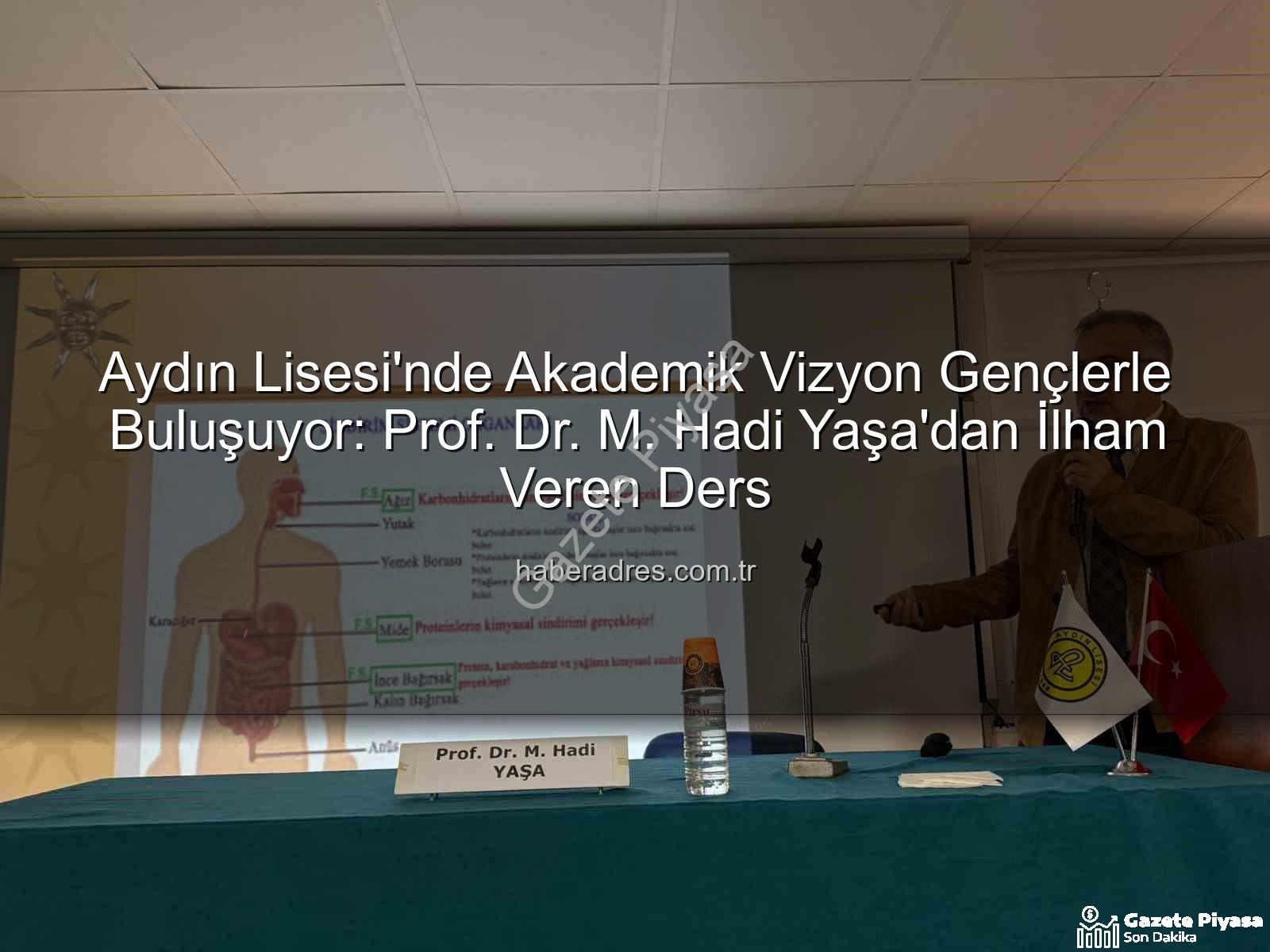 akademi dünyası - Aydın Lisesi'nde Akademi Rüzgarı: Prof. Dr. M. Hadi Yaşa Öğrencilerle Buluştu