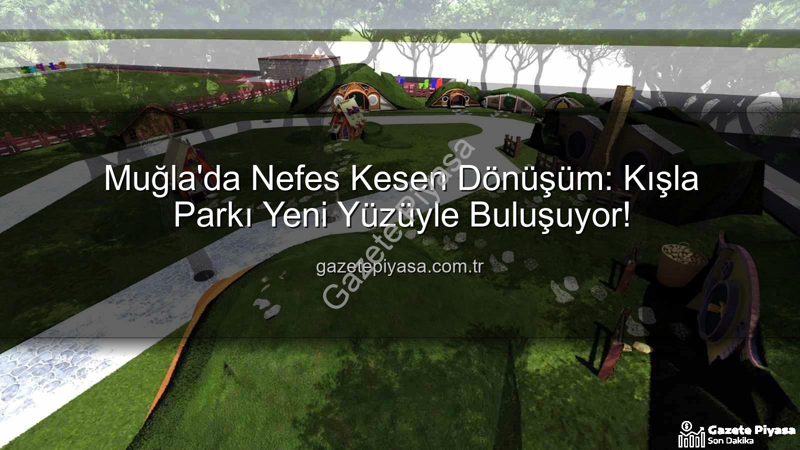 Kışla Parkı - Muğla'da Nefes Kesen Dönüşüm: Kışla Parkı Yeni Yüzüyle Buluşuyor!
