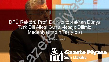 DPÜ Rektörü Prof. Dr. Kızıltoprak’tan Dünya Türk Dili Ailesi Günü Mesajı: Dilimiz Medeniyetimizin Taşıyıcısı