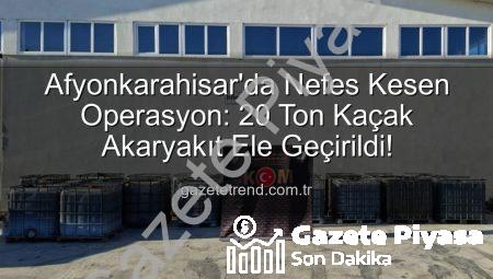Afyonkarahisar’da Nefes Kesen Operasyon: 20 Ton Kaçak Akaryakıt Su Gibi Akıyor!