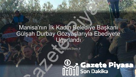 Manisa Yasta: İlk Kadın Belediye Başkanı Gülşah Durbay Gözyaşlarıyla Uğurlandı