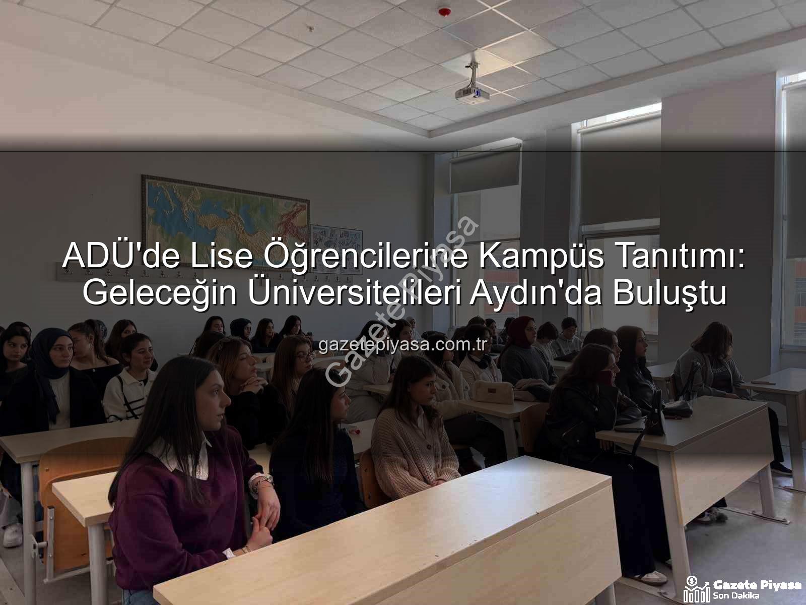 Adnan Menderes Üniversitesi - ADÜ'de Lise Öğrencilerine Kampüs Tanıtımı: Geleceğin Üniversitelileri Aydın'da Buluştu