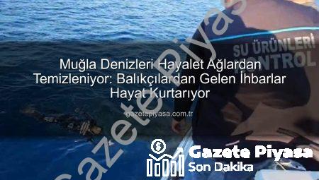 Muğla Denizleri Hayalet Ağlardan Temizleniyor: Balıkçılardan Gelen İhbarlar Hayat Kurtarıyor
