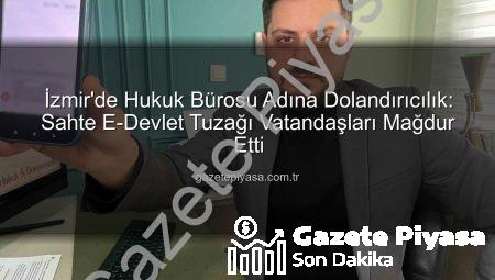 İzmir’de Hukuk Bürosu Adına Dolandırıcılık: Sahte E-Devlet Tuzağı Vatandaşları Mağdur Etti