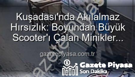 Kuşadası’nda Akılalmaz Hırsızlık: Boyundan Büyük Scooter’ı Çalan Minikler Kamerada!