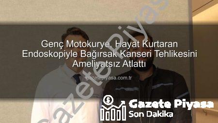 Genç Motokurye, Hayat Kurtaran Endoskopiyle Bağırsak Kanseri Tehlikesini Ameliyatsız Atlattı