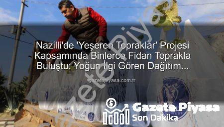 Nazilli’de ‘Yeşeren Topraklar’ Projesi Kapsamında Binlerce Fidan Toprakla Buluştu: Yoğun İlgi Gören Dağıtım Tamamlandı