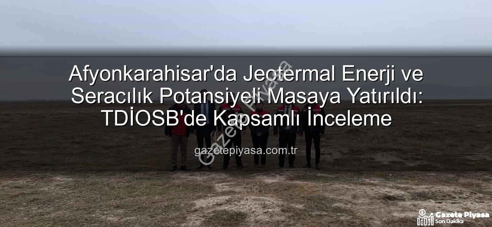 jeotermal sondaj kuyuları - Afyonkarahisar'da Jeotermal Enerji ve Seracılık Potansiyeli Masaya Yatırıldı: TDİOSB'de Kapsamlı İnceleme