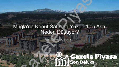 Muğla’da Konut Satışları Dikkat Çekici Düşüşte: Kasım Ayı Rakamları Ne Diyor?
