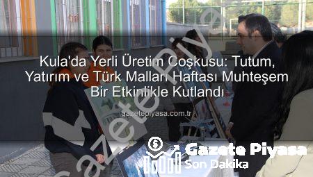 Kula’da Yerli Üretim Coşkusu: Tutum, Yatırım ve Türk Malları Haftası Muhteşem Bir Etkinlikle Kutlandı