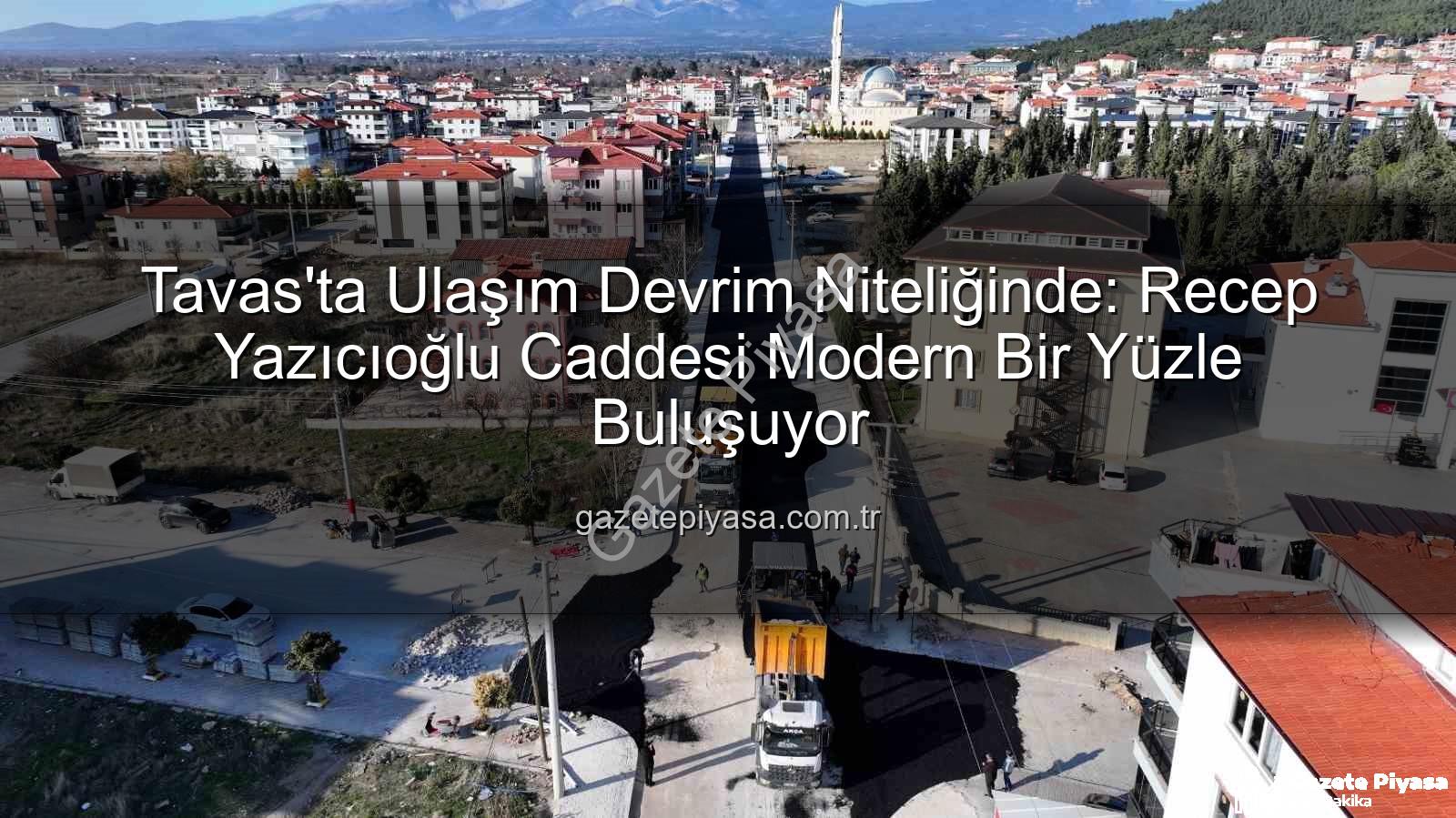 Tavas ulaşım - Tavas'ta Ulaşım Devrim Niteliğinde: Recep Yazıcıoğlu Caddesi Modern Bir Yüzle Buluşuyor
