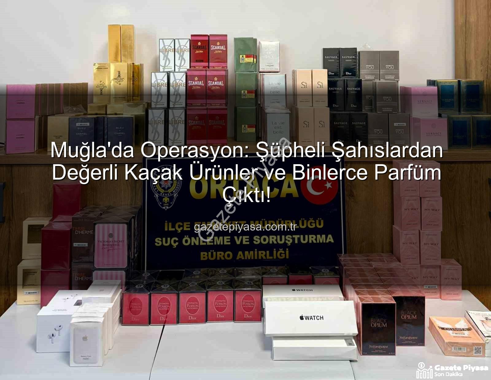 kaçak parfüm - Muğla'da Operasyon: Şüpheli Şahıslardan Değerli Kaçak Ürünler ve Binlerce Parfüm Çıktı!