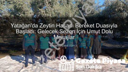 Yatağan’da Zeytin Hasadı Bereket Duasıyla Başladı: Gelecek Sezon İçin Umut Dolu Mesajlar