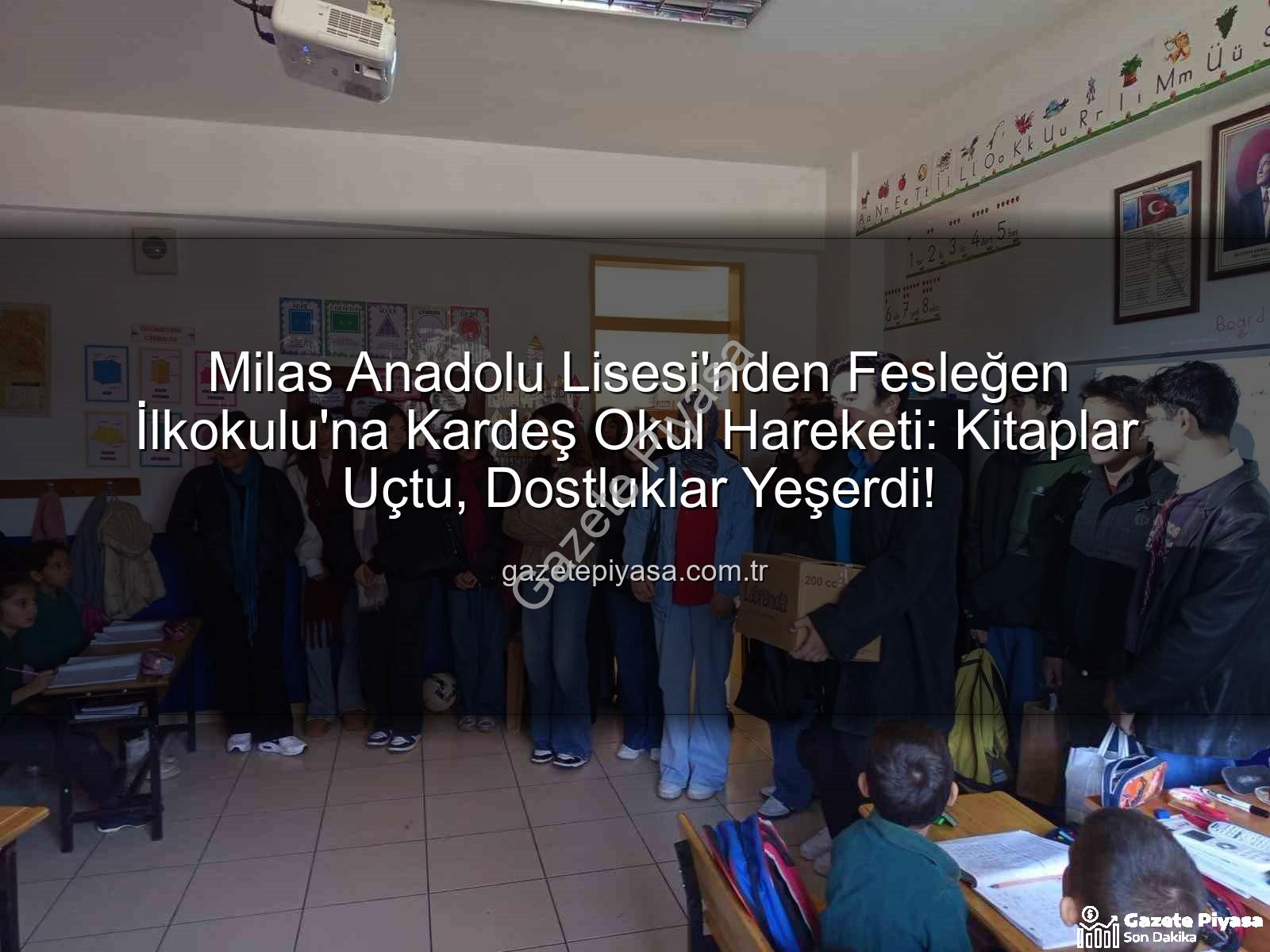 kitap desteği - Milas Anadolu Lisesi'nden Fesleğen İlkokulu'na Kardeş Okul Hareketi: Kitaplar Uçtu, Dostluklar Yeşerdi!