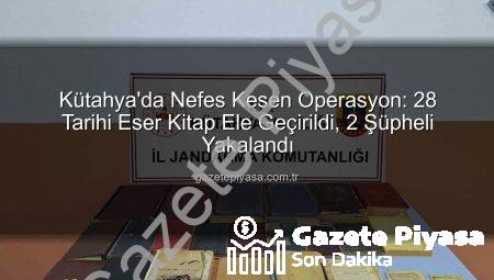 Kütahya’da Nefes Kesen Operasyon: 28 Tarihi Eser Kitap Ele Geçirildi, 2 Şüpheli Yakalandı