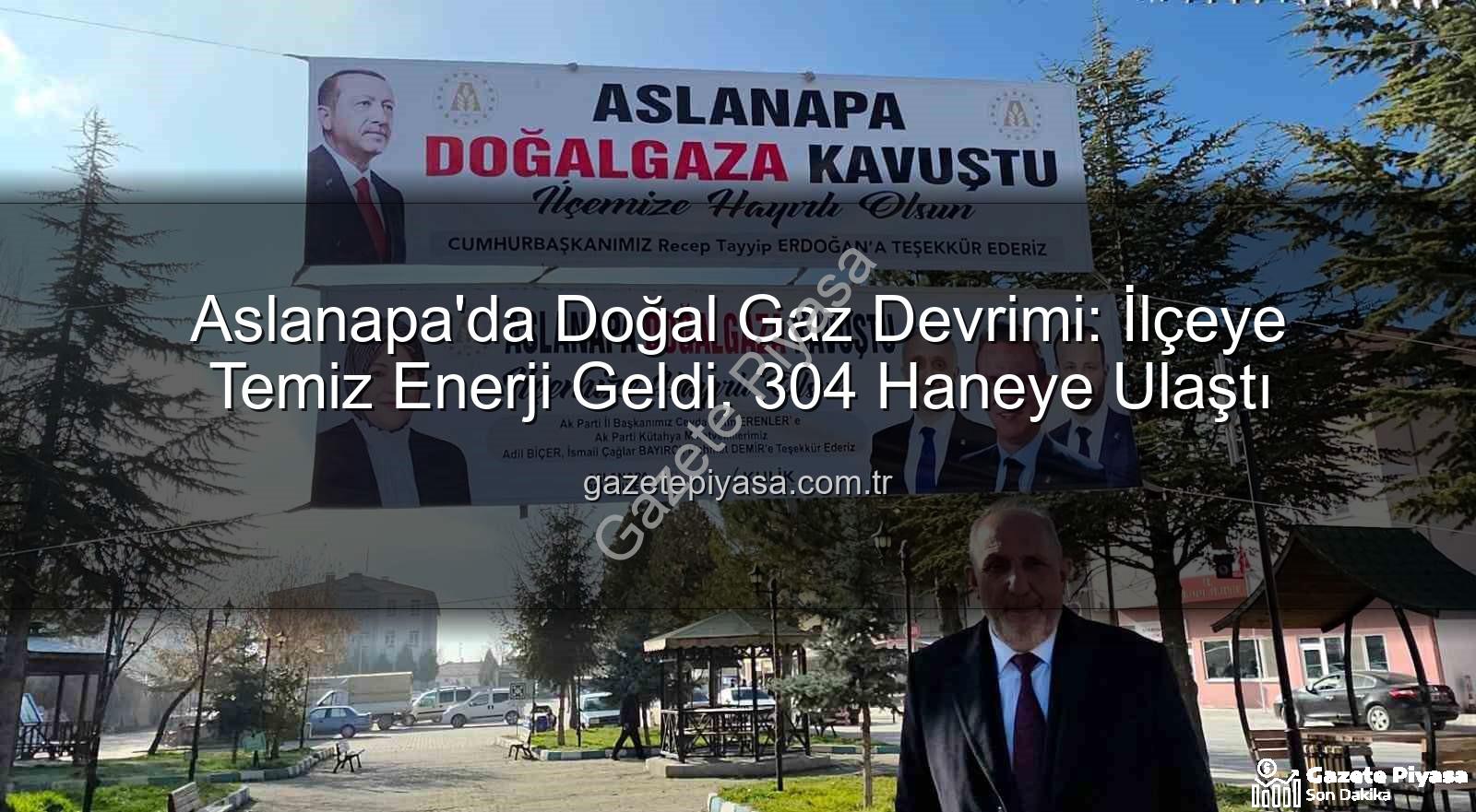 Aslanapa doğal gaz - Aslanapa'da Doğal Gaz Devrimi: İlçeye Temiz Enerji Geldi, 304 Haneye Ulaştı