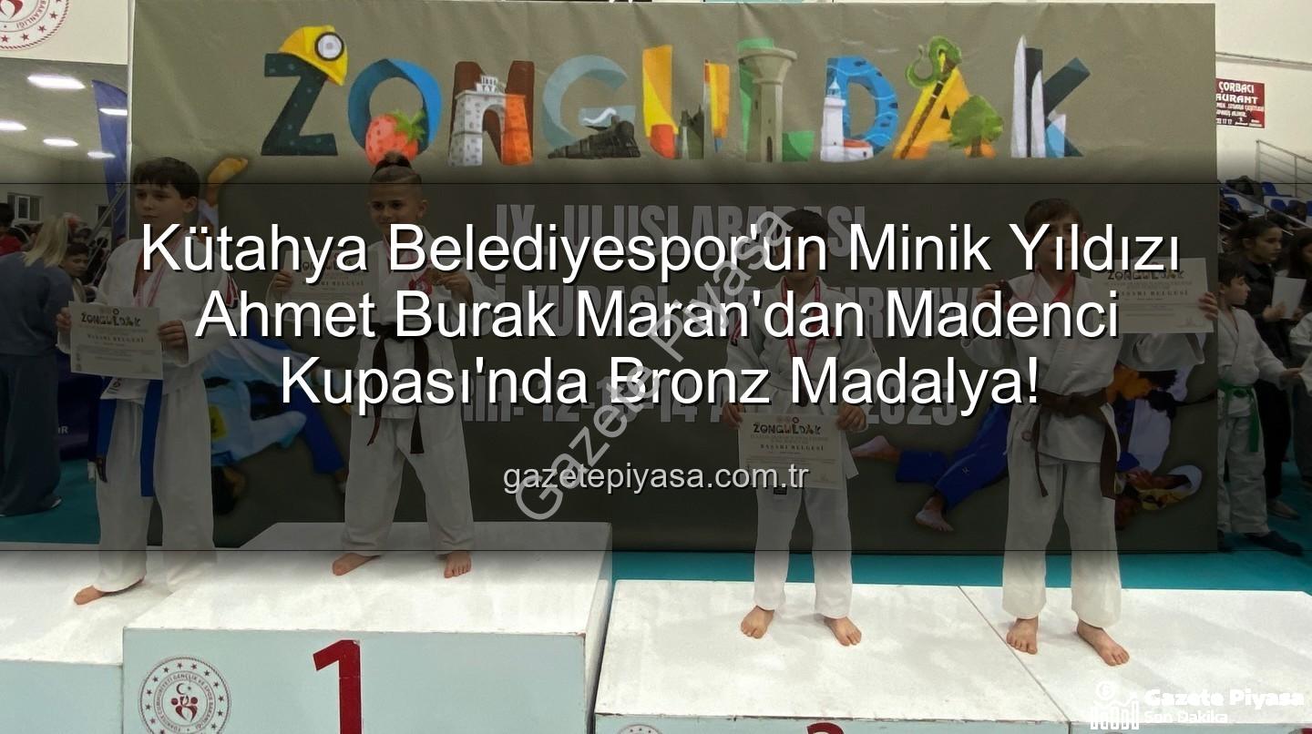 Ahmet Burak Maran - Kütahya Belediyespor'un Minik Yıldızı Ahmet Burak Maran'dan Madenci Kupası'nda Bronz Madalya!