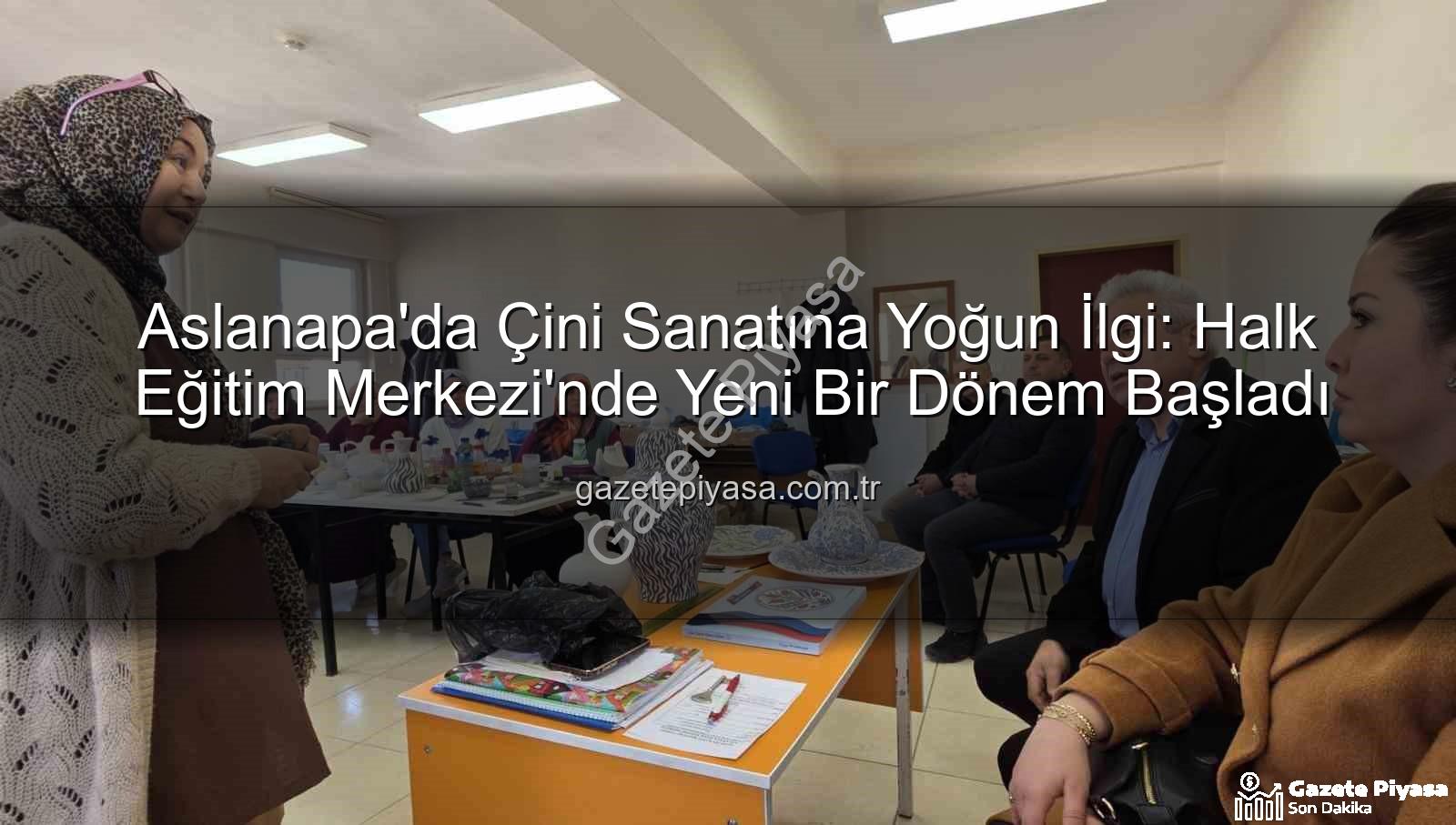 Aslanapa çini kursu - Aslanapa'da Çini Sanatına Yoğun İlgi: Halk Eğitim Merkezi'nde Yeni Bir Dönem Başladı