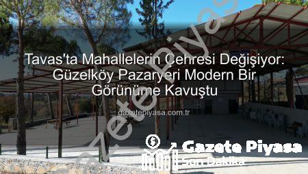 Tavas’ta Mahallelerin Çehresi Değişiyor: Güzelköy Pazaryeri Modern Bir Görünüme Kavuştu