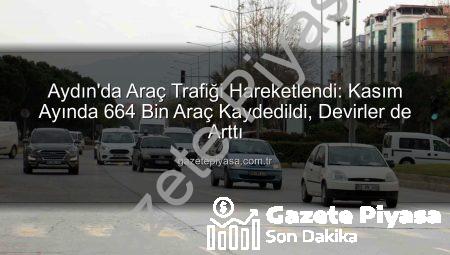 Aydın’da Araç Trafiği Hareketlendi: Kasım Ayında 664 Bin Araç Kaydedildi, Devirler de Arttı