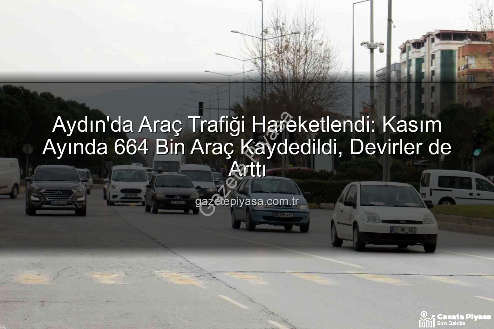 Aydın araç sayısı - Aydın'da Araç Trafiği Hareketlendi: Kasım Ayında 664 Bin Araç Kaydedildi, Devirler de Arttı