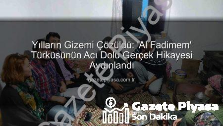 Yılların Gizemi Çözüldü: ‘Al Fadimem’ Türküsünün Acı Dolu Gerçek Hikayesi Aydınlandı