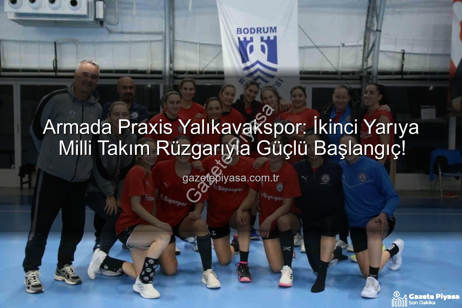 Armada Praxis Yalıkavakspor - Armada Praxis Yalıkavakspor: İkinci Yarıya Milli Takım Rüzgarıyla Güçlü Başlangıç!