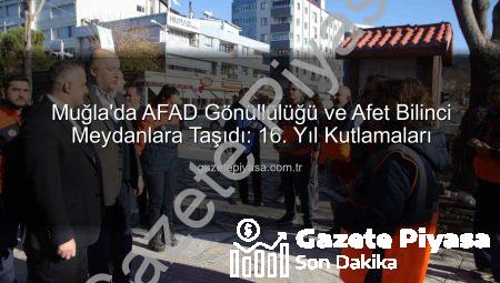 Muğla’da AFAD Gönüllülüğü ve Afet Bilinci Meydanlara Taşıdı: 16. Yıl Kutlamaları