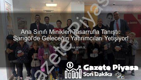Ana Sınıfı Minikleri Tasarrufla Tanıştı: Sarıgöl’de Geleceğin Yatırımcıları Yetişiyor!
