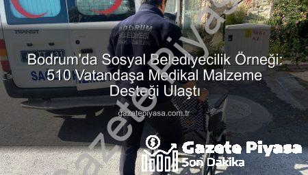 Bodrum’da Sosyal Belediyecilik Örneği: 510 Vatandaşa Medikal Malzeme Desteği Ulaştı
