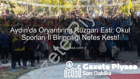 Aydın’da Oryantiring Rüzgarı Esti: Okul Sporları İl Birinciliği Nefes Kesti!