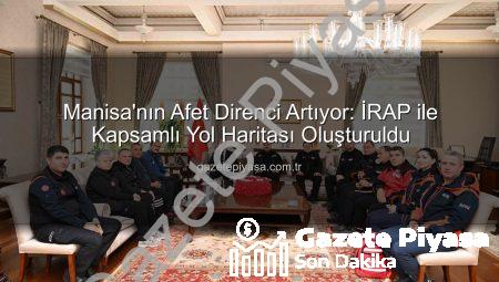 Manisa’nın Afet Direnci Artıyor: İRAP ile Kapsamlı Yol Haritası Oluşturuldu