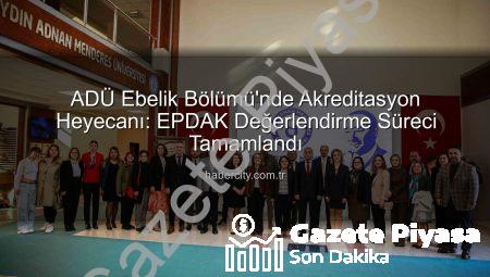 ADÜ Ebelik Bölümü Akreditasyon Sürecinde EPDAK Değerlendirmesinden Geçti: Kalite Artışı Hedefleniyor