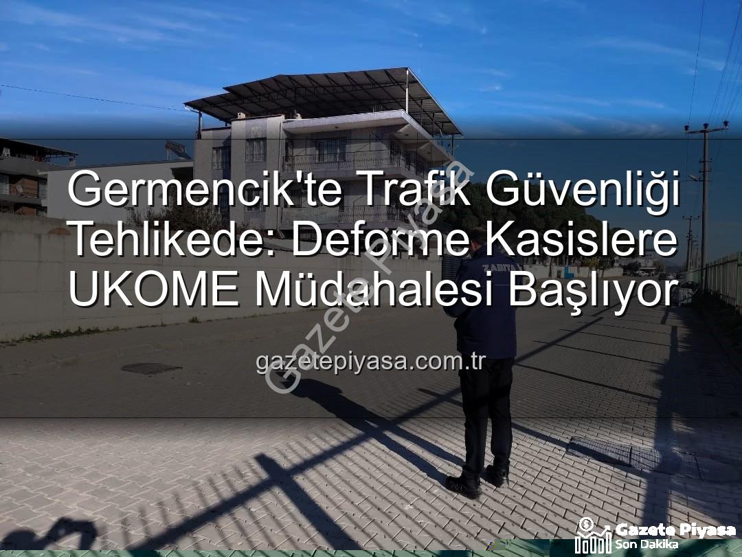 Germencik kasisler - Germencik'te Trafik Güvenliği Tehlikede: Deforme Kasislere UKOME Müdahalesi Başlıyor