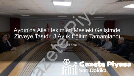 Aydın’da Aile Hekimleri İçin Kapsamlı Eğitim Tamamlandı: Tanıdan Tedaviye Güncel Yaklaşımlar Ön Plana Çıktı