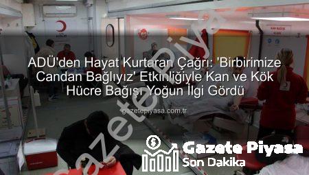 ADÜ’den Hayat Kurtaran Çağrı: ‘Birbirimize Candan Bağlıyız’ Etkinliğiyle Kan ve Kök Hücre Bağışı Yoğun İlgi Gördü