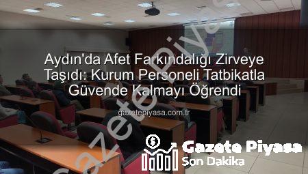Aydın’da Afet Farkındalığı Zirveye Taşıdı: Kurum Personeli Tatbikatla Güvende Kalmayı Öğrendi