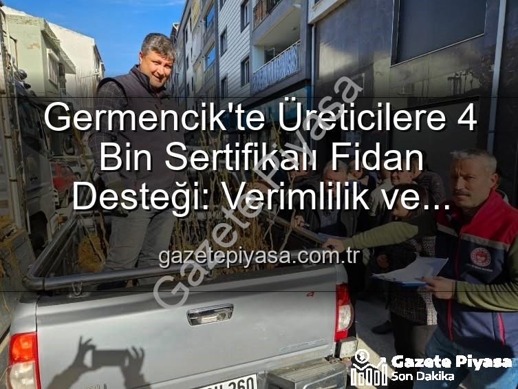 sertifikalı fidan desteği - Germencik'te Üreticilere 4 Bin Sertifikalı Fidan Desteği: Verimlilik ve Kazanç Artacak